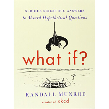 What If? (International edition)  Serious Scient 那些古怪又让人忧心的问题 英文原版  下载