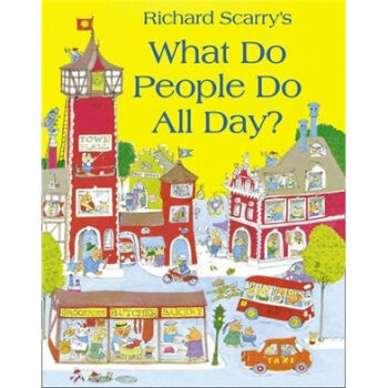Richard Scarry's What Do People Do All Day?斯凯瑞童书：忙忙碌碌镇 英文原版  下载