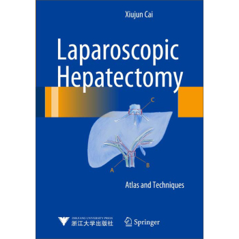 Laparoscopic Hepatectomy: Atlas and Techniques腹腔镜肝切除术：图谱和技术